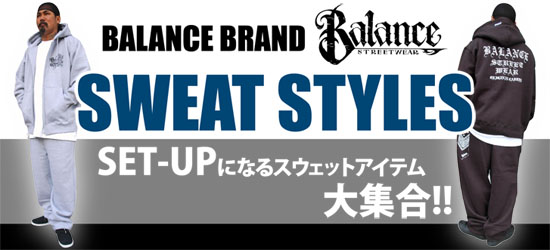 BALANCE BRAND SWEAT STYLES | BALANCE STREET WEAR (バランス・ストリートウェア)